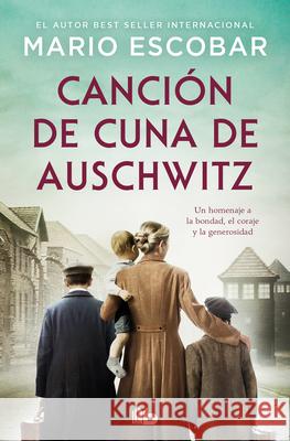 Canci?n de Cuna En Auschwitz / Auschwitz Lullaby Mario Escobar 9788413149721 B de Bolsillo