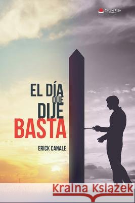 El Día Que Dije Basta Canale, Erick 9788413170435