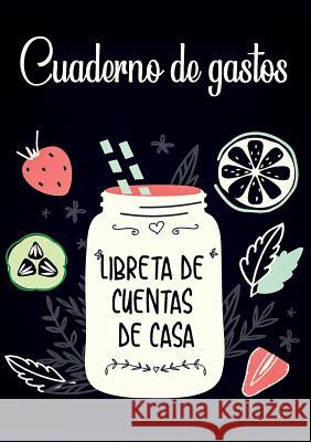 Cuaderno de Gastos - Un práctico cuaderno para controlar tus ingresos y gastos - Libreta de cuentas de casa - Budget Planner y Cuaderno de contabilidad y cuentas: Cuaderno de Gastos Felipa Souza 9788413260495