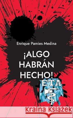 ?Algo habr?n hecho! Enrique Pamie 9788413264271 Books on Demand