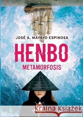 Henbo: Metamorfosis José Antonio Mayayo Espinosa 9788413265490