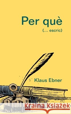 Per què: (... escric) Klaus Ebner 9788413267104