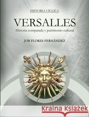 Versalles: Historia comparada y patrimonio cultural Flores Fernández, Job 9788413267166 Books on Demand