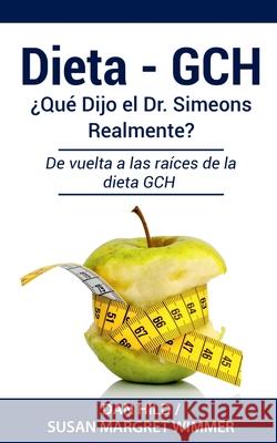 Dieta- Gch: ¿Qué Dijo el Dr. Simeons Realmente?: De vuelta a las raíces de la dieta GCH Hild, Dan 9788413267609 Books on Demand
