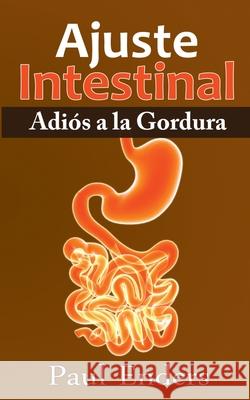 Ajuste Intestinal - Adiós a la Gordura Paul Enders 9788413267821