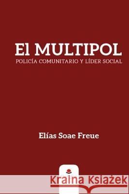 El MULTIPOL: Policía comunitario y líder social Soae Freue, Elías 9788413315881 Circulo Rojo