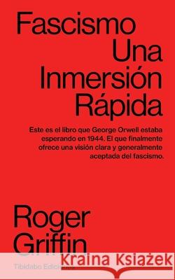 Fascismo: Una inmersión rápida Griffin, Roger 9788413475714