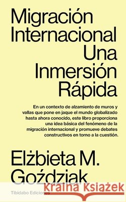 Migración Internacional: Una Inmersión Rápida Elzbieta Gozdziak 9788413478302 Tibidabo Ediciones, Sa