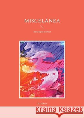 Miscelánea: Antología poética M Portos 9788413734385 Books on Demand