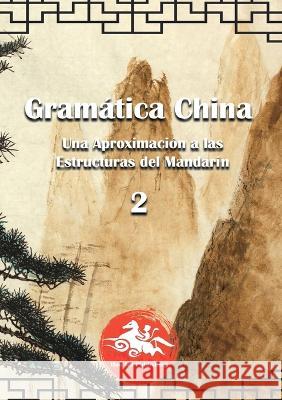 Gramática China (2): Una aproximación a las Estructuras del Mandarín Lorente, David 9788413735443 Books on Demand