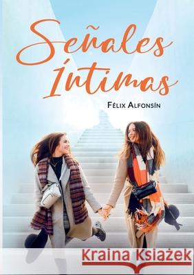 Señales íntimas Alfonsín, Félix 9788413735887