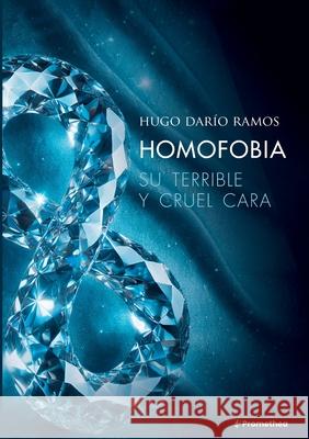 Homofobia: su terrible y cruel cara Hugo Dar?o Ramos 9788413738604 Bod - Books on Demand