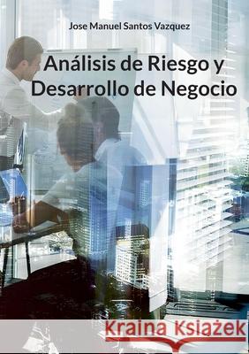An?lisis de riesgo y desarrollo de negocio Jose Manuel Santo 9788413738970 Bod - Books on Demand