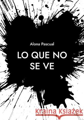 Lo que no se ve Alona Pascual 9788413739809