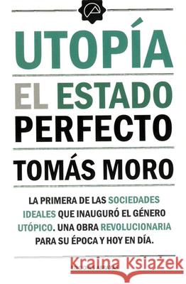 Utopía: El Estado Perfecto Moro, Tomás 9788415215271 Ediciones Abraxas