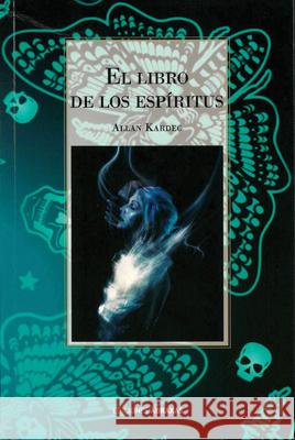 El Libro de Los Espíritus Kardec, Allan 9788415215455 Ediciones Abraxas