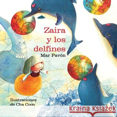 Zaira Y Los Delfines (Zaira and the Dolphins) Pavón, Mar 9788415241027 Cuento de Luz SL