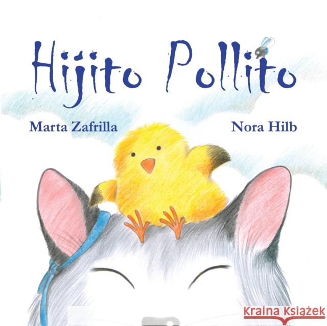 Hijito Pollito (Little Chick and Mommy Cat) Zafrilla, Marta 9788415241973 Cuento de Luz SL