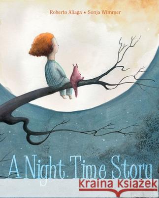 A Night Time Story Roberto Aliaga Sonja Wimmer 9788415241980