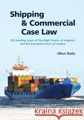 Shipping and Commercial Case Law: 250 leading cases of the High Courts of England and the European Court of Justice. Albert Badia 9788415340843 Marge Books