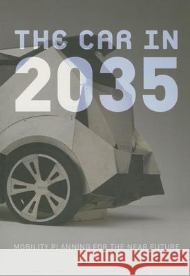 The Car in 2035: Mobility Planning for the Near Future Kati Rubinyi 9788415391265 Actar