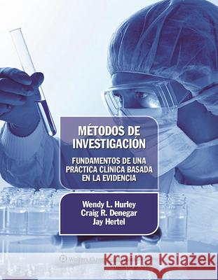Métodos de Investigación. Fundamentos de Una Práctica Clínica Basada En La Evidencia Hurley, Wendy L. 9788415419426 Lippincott Williams & Wilkins