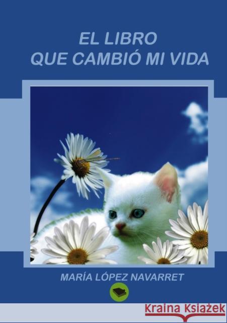 El libro que cambió mi vida Navarret López, María 9788415482710