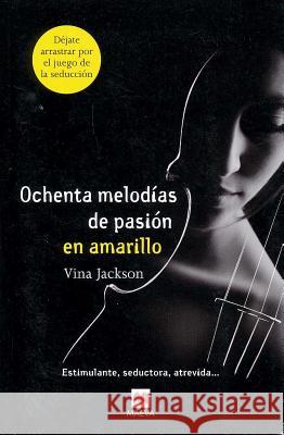 Ochenta Melodias de Pasion en Amarillo = Eighty Melodies of Passion in Yellow Vina Jackson 9788415532507 Maeva