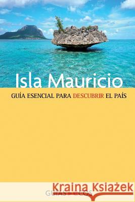 Isla Mauricio Ecos Trave Luis Lopez 9788415563693 Ecos Travel Books