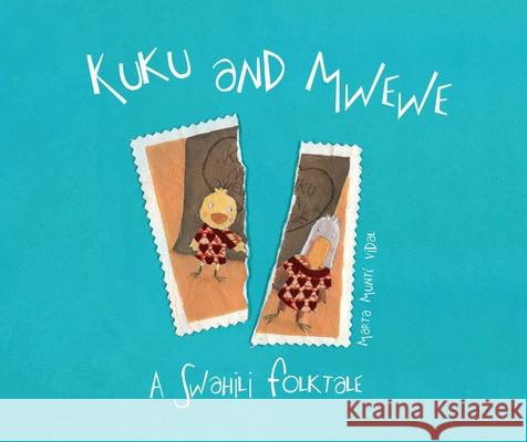 Kuku and Mwewe - A Swahili Folktale: A Swahili Folktale Munté Vidal, Marta 9788415619970 Cuento de Luz SL