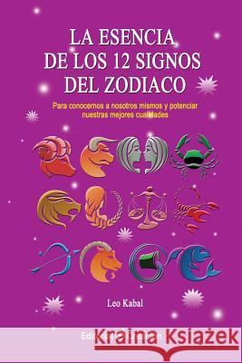 La esencia de los 12 signos del Zodiaco Kabal, Leo 9788415676386 Creacion