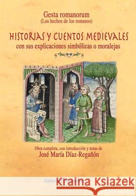 Gesta romanorum (Los hechos de los romanos): Historias y cuentos medievales, con sus moralejas José María Díaz Regañón 9788415676775