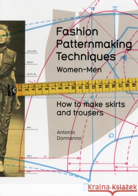 Fashion Patternmaking Techniques: Women & Men: How to Make Skirts and Trousers Antonio Donnanno 9788415967095 Promopress