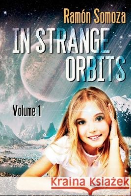 In Strange Orbits - Volume 1 Ramon Somoza 9788415981411