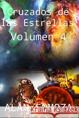Cruzados de las Estrellas: Volumen 4 Alan Somoza 9788415981855 Editorial Dragon