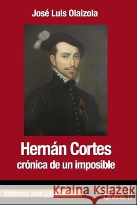 Hernán Cortés, crónica de un imposible Bibliotecaonline 9788415998563