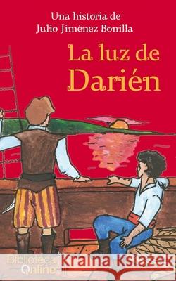 La luz de Darién Julio Jiménez Bonilla, Fernando Etayo Rodríguez, Bibliotecaonline Sl 9788415998761 Bibliotecaonline