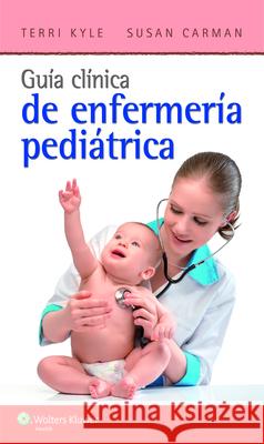 Guía Clínica de Enfermería Pediátrica Kyle, Theresa 9788416004072 Lippincott Williams & Wilkins