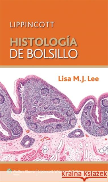 Histologia de Bolsillo Lee, Lisa M. J. 9788416004102 Lippincott Williams & Wilkins