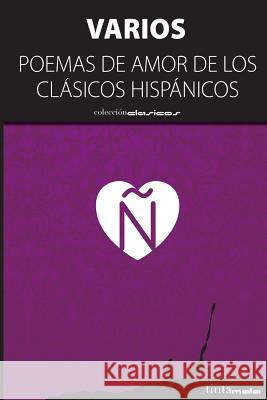 Poemas de amor de los clasicos hispanicos Autores, Varios 9788416030149 Editorial Tintamala