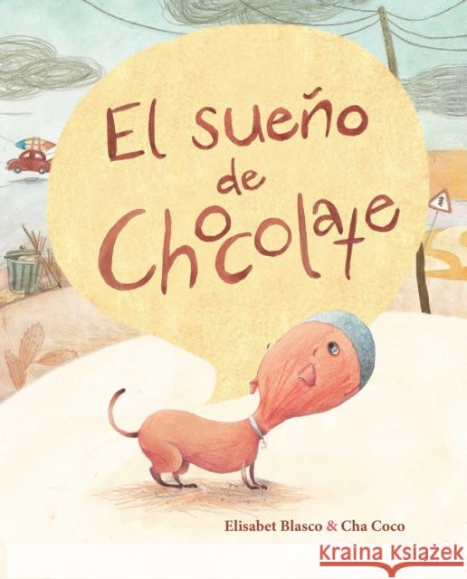 El sueño de Chocolate (Chocolate's Dream) Elisabeth Blasco, Cha Coco 9788416147458 Cuento de Luz SL