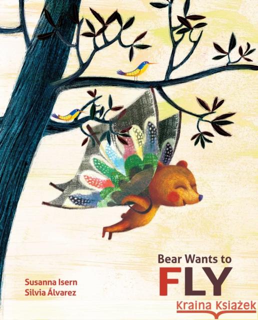 Bear Wants to Fly Susanna Isern Silvia Alvarez 9788416147663