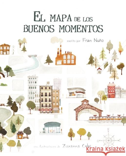 El Mapa de Los Buenos Momentos (the Map of Good Memories) Nuño, Fran 9788416147786 Cuento de Luz SL