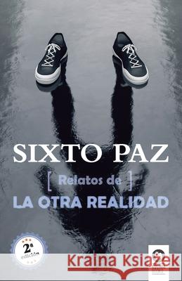 Relatos de la otra realidad Sixto Paz Wells 9788416364411 Editorial Kolima, S.L.