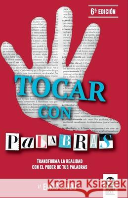 Tocar con palabras: Transforma la realidad con el poder de tus palabras Enric Llado Micheli 9788416364534 Editorial Kolima, S.L.