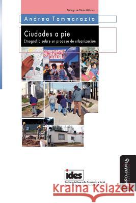 Ciudades a pie: Etnografía sobre un proceso de urbanización Milstein, Diana 9788416467006 Mino y Davila Editores