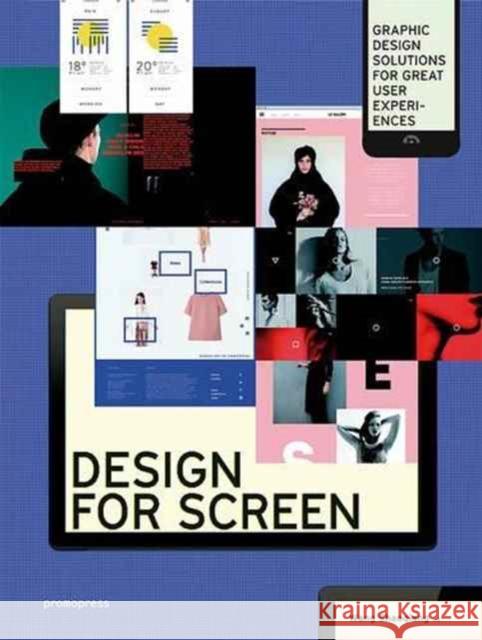 Design for Screen: Graphic Design Solutions for Great User Experiences Shaoqiang, Wang 9788416504565