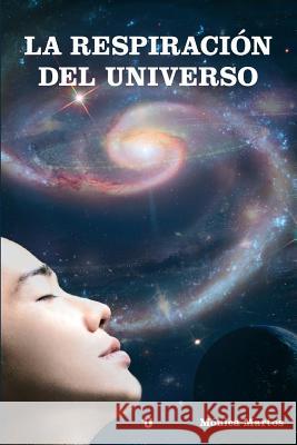 La Respiracion del Universo Monica Martos Tejero 9788416607655