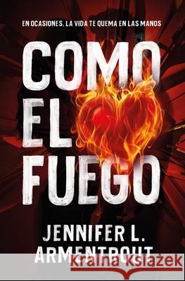 Como El Fuego Jennifer L. Armentrout 9788416622801 Ediciones Urano