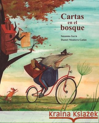 Cartas En El Bosque (the Lonely Mailman) Susanna Isern Daniel Monter 9788416733989 Cuento de Luz SL